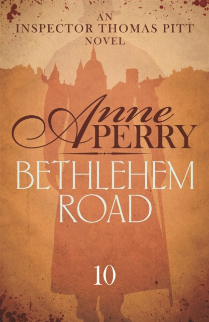 Bethlehem Road (Thomas Pitt Mystery, Book 10) : A thrilling journey into the secrets at the heart of parliament, EPUB eBook