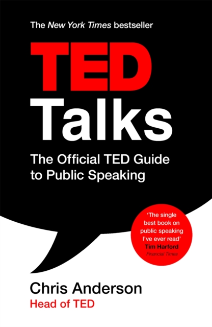 TED Talks : The official TED guide to public speaking: Tips and tricks for giving unforgettable speeches and presentations, Paperback / softback Book