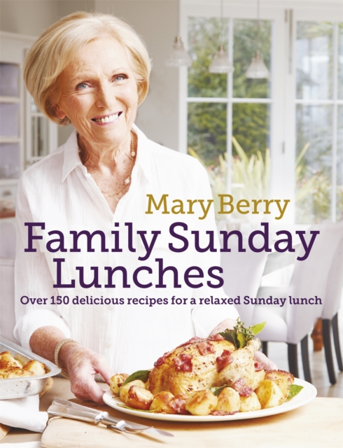 Mary Berry's Family Sunday Lunches, Hardback Book