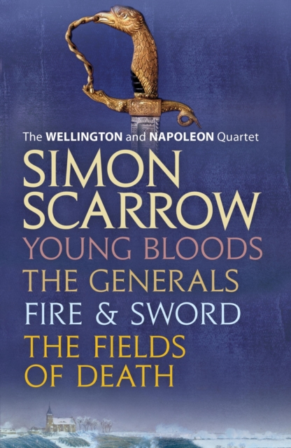 The Wellington and Napoleon Quartet: Young Bloods, The Generals, Fire and Sword, Fields of Death, EPUB eBook