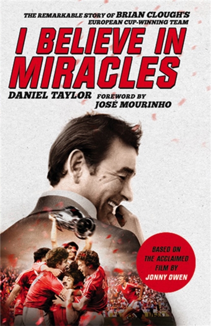 I Believe In Miracles : The Remarkable Story of Brian Clough's European Cup-winning Team, Paperback / softback Book