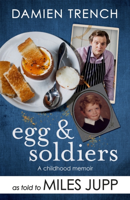 Egg and Soldiers : A Childhood Memoir (with postcards from the present) by Damien Trench, EPUB eBook