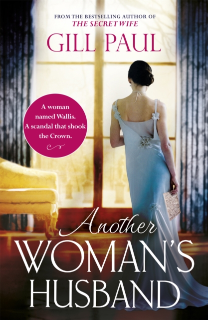 Another Woman's Husband : From the bestselling author of The Secret Wife and The Manhattan Girls, a captivating historical novel of the love and betrayal behind The Crown, Paperback / softback Book