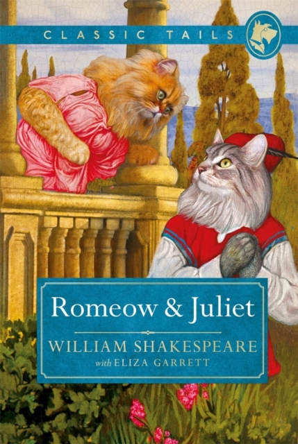 Romeow and Juliet (Classic Tails 3) : Beautifully illustrated classics, as told by the finest breeds!, EPUB eBook