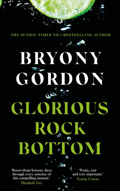 Glorious Rock Bottom : 'A shocking story told with heart and hope. You won't be able to put it down.' Dolly Alderton, EPUB eBook