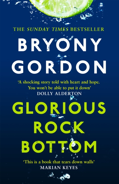 Glorious Rock Bottom : 'A shocking story told with heart and hope. You won't be able to put it down.' Dolly Alderton, Paperback / softback Book