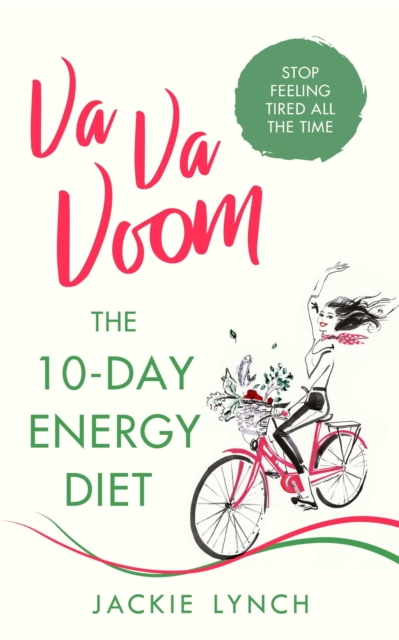 Va Va Voom : The 10-Day Energy Diet that will stop you feeling Tired All The Time, EPUB eBook