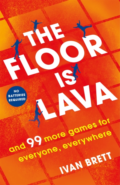 The Floor is Lava : and 99 more screen-free games for all the family to play, Paperback / softback Book