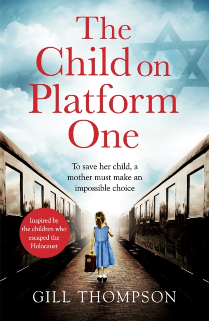 The Child On Platform One : Inspired by true events, a gripping World War 2 historical novel for readers of The Tattooist of Auschwitz, Paperback / softback Book
