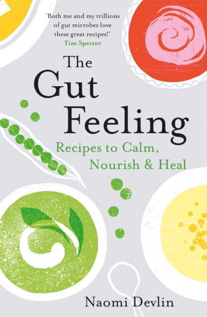 The Gut Feeling : Recipes to Calm, Nourish & Heal, Paperback / softback Book