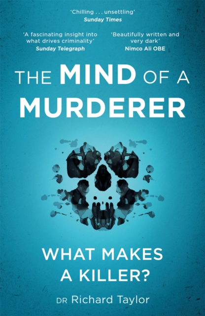 The Mind of a Murderer : A glimpse into the darkest corners of the human psyche, from a leading forensic psychiatrist, Paperback / softback Book