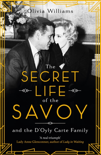 The Secret Life of the Savoy : and the D'Oyly Carte family, Paperback / softback Book