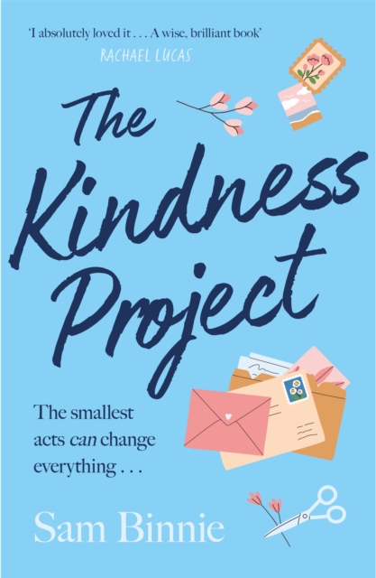 The Kindness Project : The unmissable new novel that will make you laugh, bring tears to your eyes, and might just change your life . . ., Paperback / softback Book