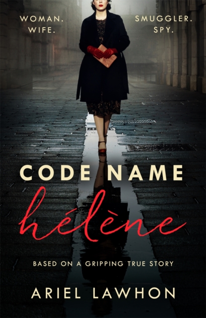 Code Name H l ne : Inspired by true events, a gripping WW2 story by the bestselling author of THE FROZEN RIVER, a GMA Book Club pick, EPUB eBook