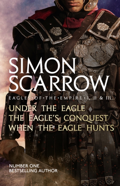 Eagles of the Empire I, II, and III : UNDER THE EAGLE, THE EAGLE'S CONQUEST and WHEN THE EAGLE HUNTS, EPUB eBook
