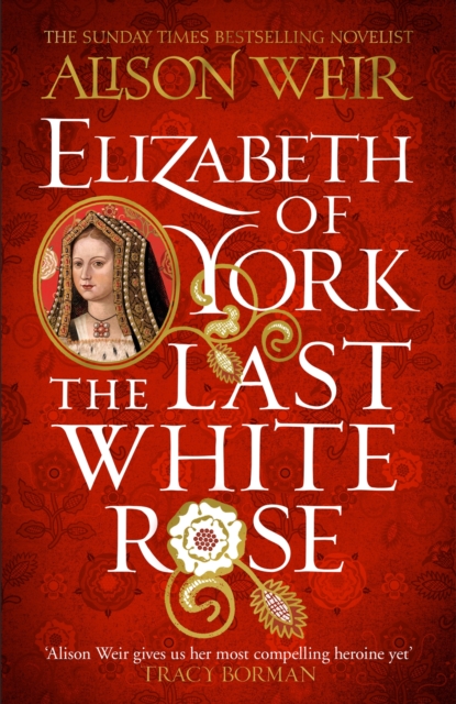 Elizabeth of York: The Last White Rose : Tudor Rose Novel 1, Paperback / softback Book
