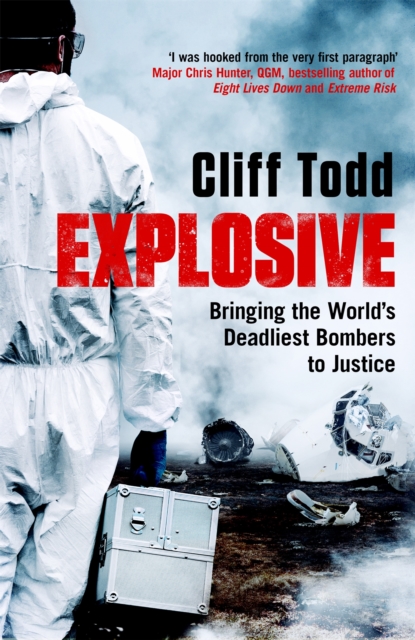 Explosive : Bringing the World's Deadliest Bombers to Justice, Paperback / softback Book