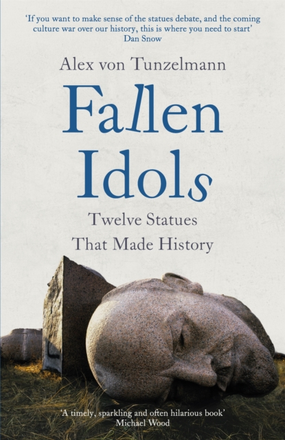 Fallen Idols : History is not erased when statues are pulled down. It is made., Hardback Book