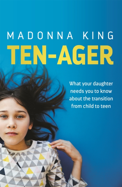 Ten-Ager : What your daughter needs you to know about the transition from child to teen, Paperback / softback Book