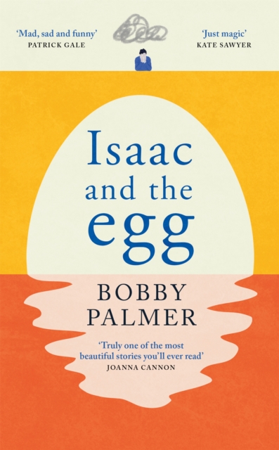 Isaac and the Egg : an original story of love, loss and finding hope in the unexpected, Hardback Book