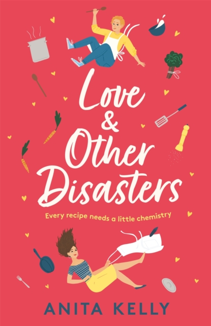 Love & Other Disasters : 'The perfect recipe for romance' - you won't want to miss this delicious rom-com!, EPUB eBook