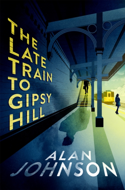 The Late Train to Gipsy Hill : The gripping and fast-paced thriller, Hardback Book