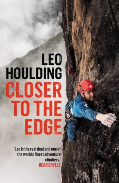 Closer to the Edge : Climbing to the Ends of the Earth, Paperback / softback Book