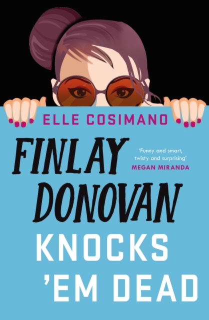 Finlay Donovan Knocks 'Em Dead : 'part rom-com, part mystery, pure joy!', EPUB eBook