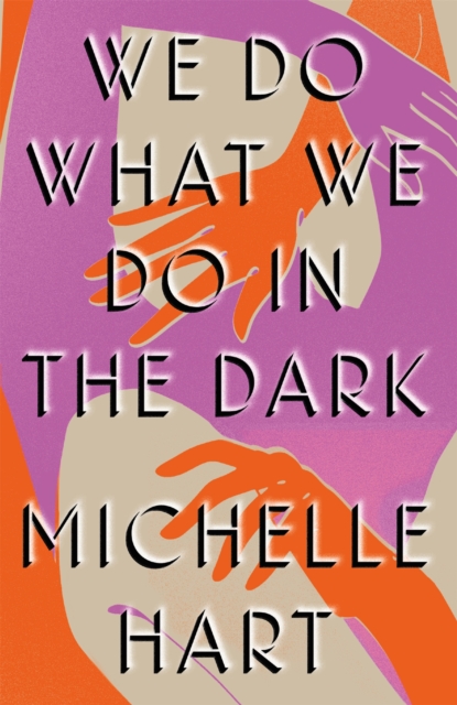 We Do What We Do in the Dark : 'A haunting study of solitude and connection' Meg Wolitzer, Hardback Book