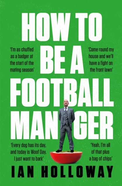 How to Be a Football Manager: Enter the hilarious and crazy world of the gaffer, Hardback Book