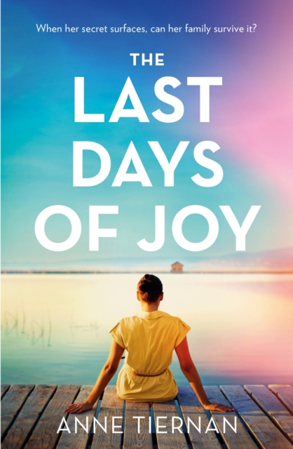 The Last Days of Joy: The bestselling novel of a simmering family secret, perfect for summer reading, Paperback / softback Book