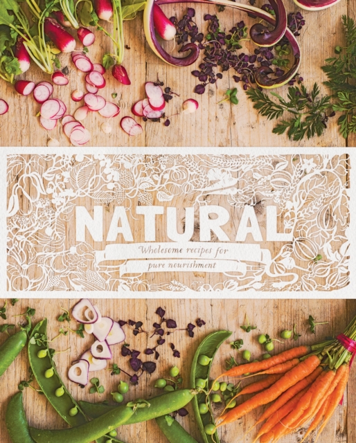 Natural : Wholesome recipes for pure nourishment, EPUB eBook