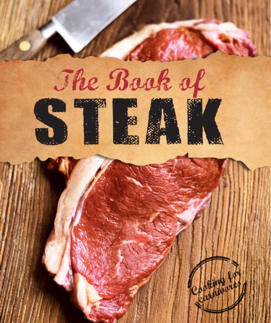 The Book of Steak : Cooking for Carnivores, EPUB eBook