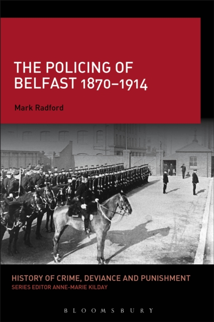 The Policing of Belfast 1870-1914, PDF eBook