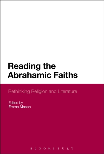 Reading the Abrahamic Faiths : Rethinking Religion and Literature, EPUB eBook