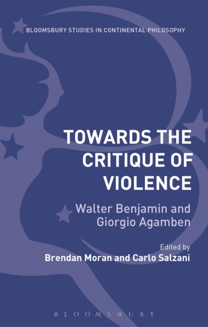 Towards the Critique of Violence : Walter Benjamin and Giorgio Agamben, PDF eBook