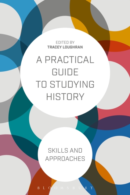 A Practical Guide to Studying History : Skills and Approaches, Paperback / softback Book