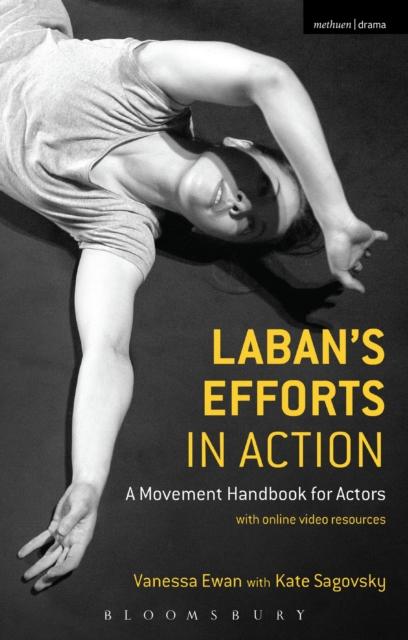 Laban's Efforts in Action : A Movement Handbook for Actors with Online Video Resources, Paperback / softback Book