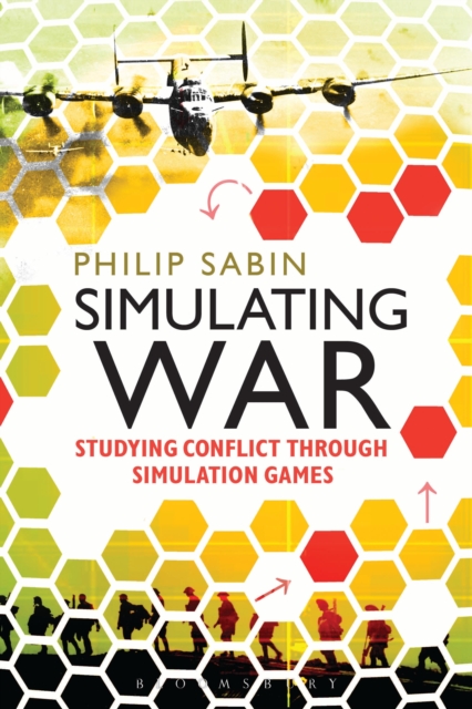 Simulating War : Studying Conflict through Simulation Games, Paperback / softback Book