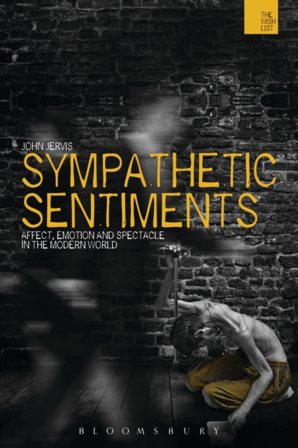 Sympathetic Sentiments : Affect, Emotion and Spectacle in the Modern World, EPUB eBook