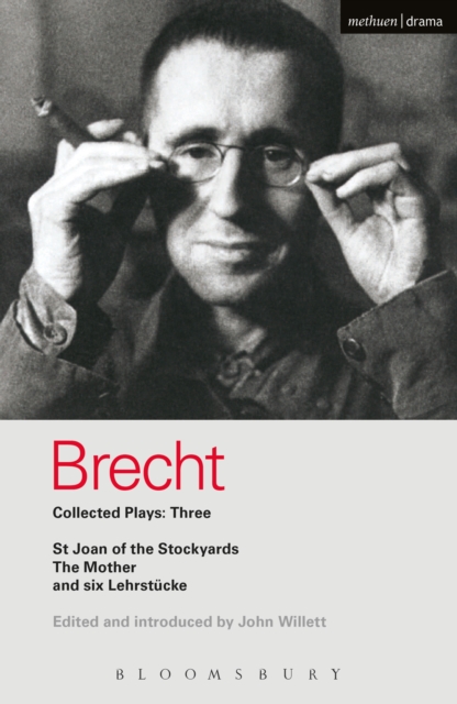 Brecht Collected Plays: 3 : Lindbergh'S Flight; the Baden-Baden Lesson on Consent; He Said Yes/He Said No; the Decision; the Mother; the Exception & the Rule; the Horatians & the Curiatians; St Joan o, PDF eBook