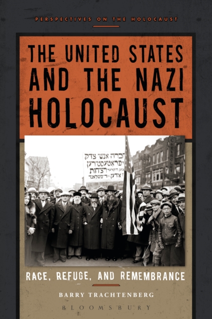 The United States and the Nazi Holocaust : Race, Refuge, and Remembrance, EPUB eBook