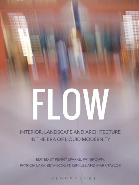 Flow : Interior, Landscape and Architecture in the Era of Liquid Modernity, PDF eBook