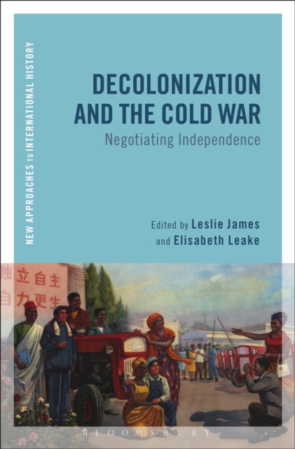 Decolonization and the Cold War : Negotiating Independence, EPUB eBook