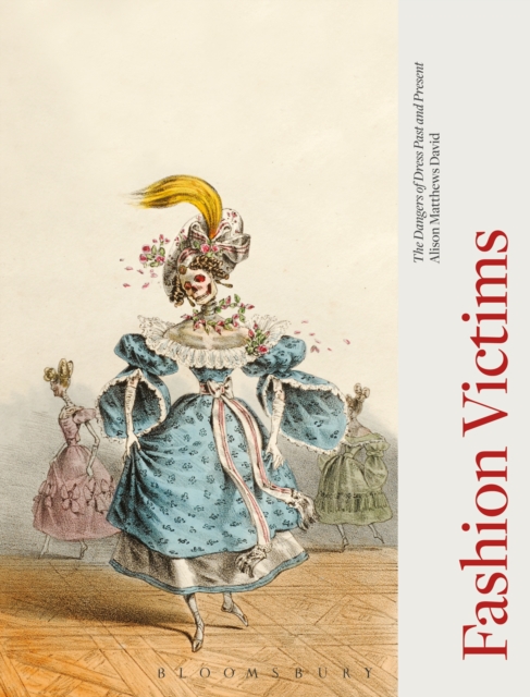 Fashion Victims : The Dangers of Dress Past and Present, EPUB eBook
