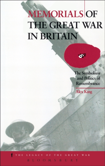 Memorials of the Great War in Britain : The Symbolism and Politics of Remembrance, EPUB eBook
