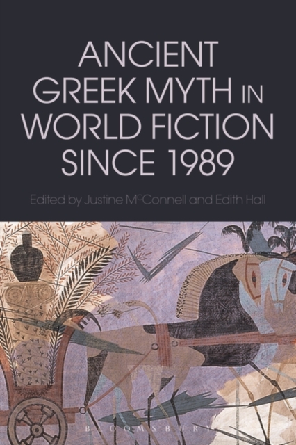Ancient Greek Myth in World Fiction since 1989, PDF eBook