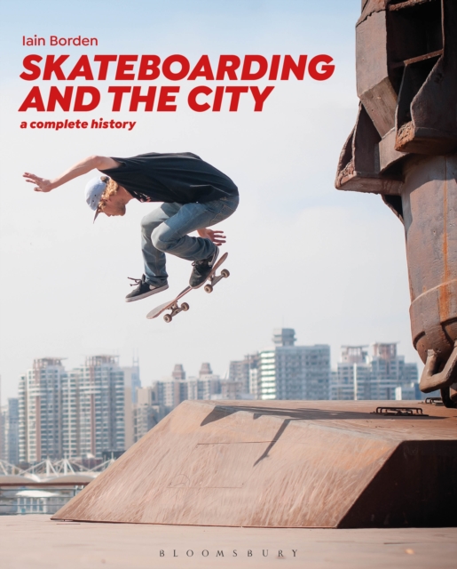 Skateboarding and the City : A Complete History, EPUB eBook