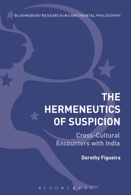 The Hermeneutics of Suspicion : Cross-Cultural Encounters with India, PDF eBook