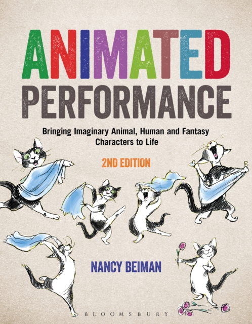 Animated Performance : Bringing Imaginary Animal, Human and Fantasy Characters to Life, PDF eBook